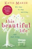 This Beautiful Life: The Emotional And Uplifting Novel From The #1 Bestseller