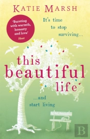 This Beautiful Life: The Emotional And Uplifting Novel From The #1 Bestseller