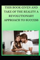 This Book Given And Take Of The Reality A Revolutionary Approach To Success Part 1