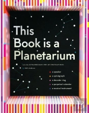 This Book Is A Planetarium: And Other Extraordinary Pop-Up Contraptions