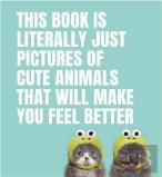 This Book Is Literally Just Pictures Of Cute Animals That Will Make You Feel Better
