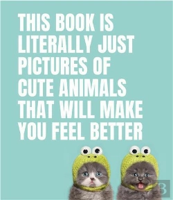 Bertrand.pt - This Book Is Literally Just Pictures Of Cute Animals That Will Make You Feel Better