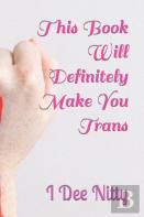 This Book Will Definitely Make You Trans