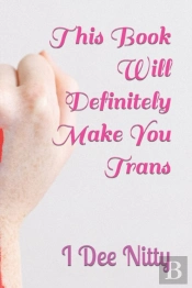 This Book Will Definitely Make You Trans