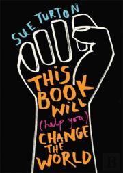 This Book Will (Help You) Change The World