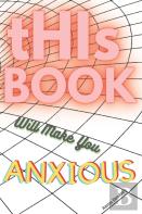 This Book Will Make You Anxious