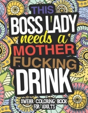 This Boss Lady Needs A Mother Fucking Drink