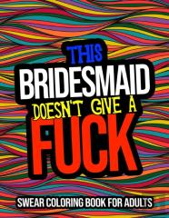 This Bridesmaid Doesn'T Give A Fuck