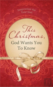 This Christmas, God Wants You To Know. . .