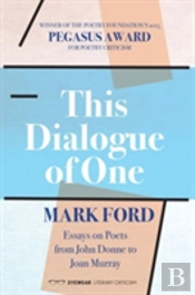 This Dialogue Of One: Essays On Poets From John Donne To