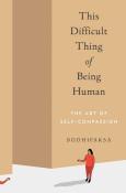 This Difficult Thing Of Being Human