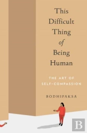 This Difficult Thing Of Being Human