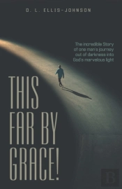 This Far By Grace!: The Incredible Story