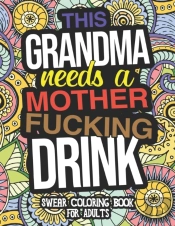 This Grandma Needs A Mother Fucking Drink