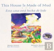 This House Is Made Of Mud / Esta Casa Esta Hecha De Lodo