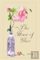 This  House  Of  Glass