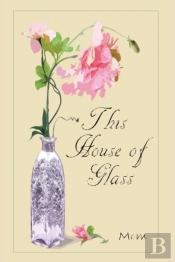 This  House  Of  Glass