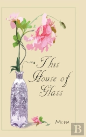 This  House  Of  Glass