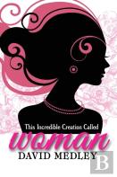 This Incredible Creation Called Woman