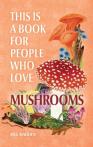 This Is A Book For People Who Love Mushrooms
