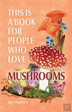 Bertrand.pt - This Is A Book For People Who Love Mushrooms