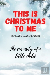 This Is Christmas To Me, The Curiosity Of A Little Child