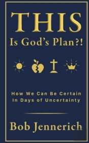 This Is God'S Plan!? How We Can Be Certain In Days Of Uncertainty