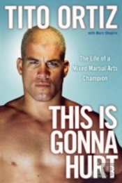 This Is Gonna Hurt: The Life Of A Mixed Martial Arts Champion