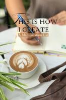 This Is How I Create