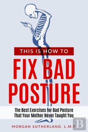 This Is How To Fix Bad Posture: The Best