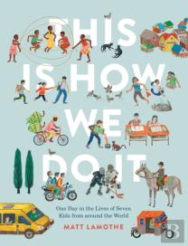 This Is How We Do It: One Day In The Lives Of Seven Kids From Around The World