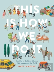 This Is How We Do It: One Day In The Lives Of Seven Kids From Around The World