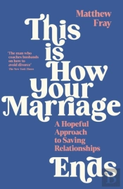 This Is How Your Marriage Ends