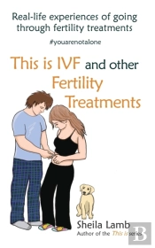 This Is Ivf And Other Fertility Treatments