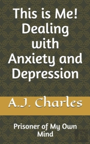 This Is Me! Dealing With Anxiety And Depression