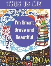 This Is Me I'M Smart Brave And Beautiful