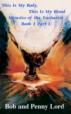 Bertrand.pt - This Is My Body, This Is My Blood Miracles Of The Eucharist Book I Part I