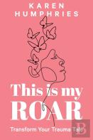 This Is My Roar