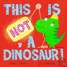 This Is Not A Dinosaur!