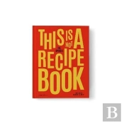 This Is Not A Recipe Book