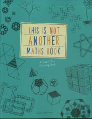 This Is Not Another Maths Book
