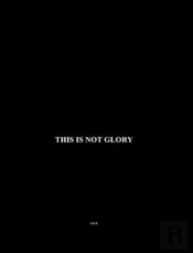 This Is Not Glory