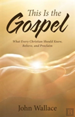 Bertrand.pt - This Is The Gospel:  What Every Christian Should Know, Believe, And Proclaim