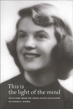 Bertrand.pt - This Is The Light Of The Mind Â€“ Selections From The Sylvia Plath Collection Of Judith G. Raymo