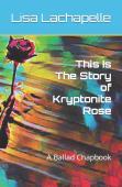 This Is The Story Of Kryptonite Rose