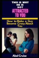 This Is Why He Is Not Attracted To You