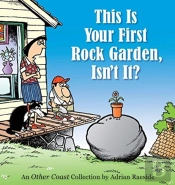This Is Your First Rock Garden, Isn'T It?