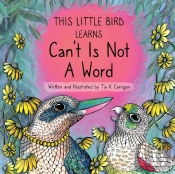 This Little Bird Learns That Can'T Is Not A Word