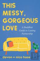 This Messy, Gorgeous Love