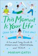 This Moment Is Your Life (And So Is This One)